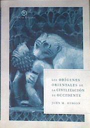 Los orígenes orientales de la civilización de Occidente | 182377 | Hobson, John