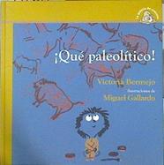 ¡Qué paleolítico! Martin vive en el paleolitico | 142012 | Bermejo Sánchez-Izquierdo, Victoria/Ilustraciones de, Miguel Gallardo