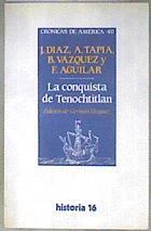 La conquista de Tenochtitlán | 181882 | J. Diaz, A. Tapia, B. Vazquez y F. Aguilar