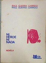 Ni héroe ni nada | 147584 | Guerra Garrido, Raúl