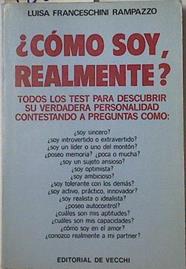 Cómo soy realmente. Todos los test para descubrir su verdadera personalidad | 78832 | Franceschini Rampazzo, Luisa