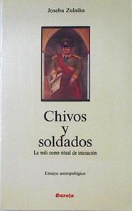 Chivos y soldados  La mili como ritual de Iniciación: Ensayo antropológico | 115540 | Zulaika Irureta, Joseba