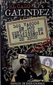 El caso Galíndez: los vascos en los servicios de inteligencia de EE.UU | 143278 | Dios Unanue, Manuel de