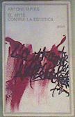El arte contra la estética | 166202 | Tàpies, Antoni