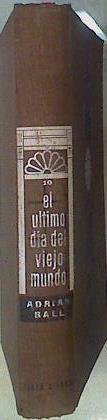 El Último Día Del Viejo Mundo | 51382 | Ball Adrian