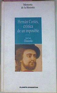 Hernán Cortés Crónica De Un Imposible | 55947 | Olaizola José Luis