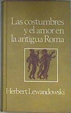 Las Costumbres y el amor en la antigua Roma | 171186 | Lewandowski, Herbert
