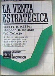 "La Venta Estrategica; El único sistema de ventas probado con gran éxito por las mejores Compañias N." | 160050 | Stephen E. Heiman, Robert B.Miller/Tad  Tuleja