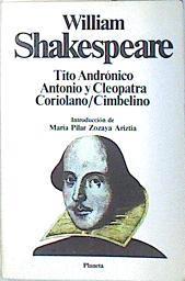 "Tito Andrónico ; Antonio y Cleopatra ; Coriolano ; Cimbelino" | 87551 | Shakespeare, William