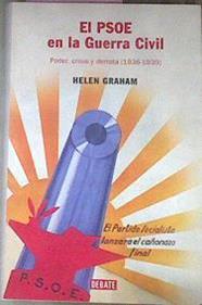 Psoe En La Guerra CIVIL Poder Crisis Derrota 1936-1939 | 4760 | Graham Helen
