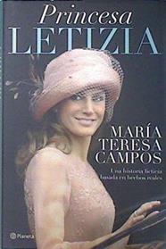 Princesa Letizia : una historia ficticia basada en hechos reales | 138510 | Campos, María Teresa (Campos Luque)