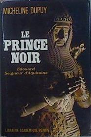 Le Prince Noir, Edouard Seigneur d'Aquitaine | 150531 | dupuy, Michaline