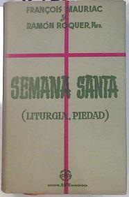 Semana Santa ( Liturgia y Piedad) | 134326 | Francois Mauriac/Ramón Roquer