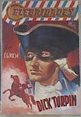 Dick Turpin  ( Col. Celebridades, biografías noveladas y aventuras, 12 ) | 170694 | Rich, F G