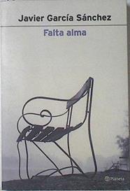 Falta alma | 68782 | García Sánchez, Javier