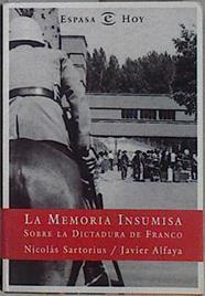 La memoria insumisa Sobre la dictadura de Franco | 119129 | Sartorius, Nicolás/Alfaya, Javier