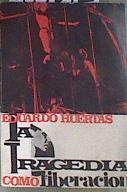 Tragedia como liberación, la. Introducción estética al teatro moderno | 177012 | Huertas Vázquez, Eduardo