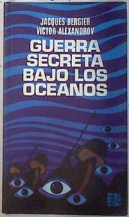 Guerra secreta bajo los océanos | 73748 | Bergier, Jacques/Alexandrov, Victor