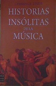Historias insólitas de la música | 154153 | Lindt, Lawrence