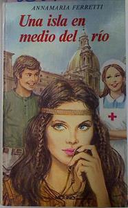 Una Isla En Medio Del Rio | 8604 | Ferretti Annamaria/A. Baita ( Ilustraciones)/J.J. García Guerrero ( Traductor)