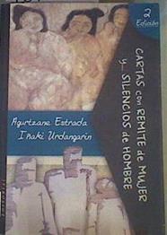 Cartas con remite de mujer : y-- silencios de hombre | 167608 | Urdangarin Iraeta, Iñaki/Estrada Dosantos, Agurtzane/Estrada Dosantos, Agurtzane   (Fotógrafo)/Urdangarin Iraeta, Iñaki   (Fotógrafo)