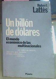 Un Billón De Dólares El Mundo Económico De Las Multinacionales | 56430 | Lattès Robert
