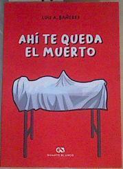 Ahí te queda el muerto | 167446 | Bañeres de la Torre, Luis Ángel (1965-)