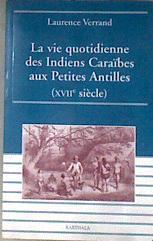 La vie quotidienne des Indiens caraïbes aux Petites Antilles XVIIe siècle | 182482 | Laurence Verrand