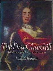 The first Churchill. Marlborougth: Soldier and Statesman | 167004 | Barnett, Correlli