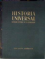 Historia Universal Novisimo estudio de la Humanidad Tomo sexto AMÉRICA | 177859 | Ulloa Cisneros, Luis