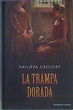 La trampa dorada | 165220 | Gregory, Philippa