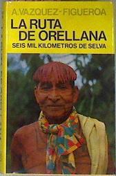 La Ruta de Orellana Seis MIL Kilometros de Selva | 65179 | Vázquez - Figueroa Alberto