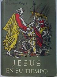 Historia de la Iglesia de Cristo I Jesús en su tiempo 1 | 130978 | (seud. de Jules Charles Henri Petiot), Daniel Rops De la academia francesa