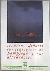 Recursos didácticos-geológicos de Pamplona y sus alrededores irunea eta inguruetako baliabide didakt | 171962 | González García, Fermín María/Iza Echevest, José María