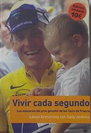 Vivir cada segundo La memorias del gran ganador de los Tours de Francia | 126039 | Armstrong, Lance