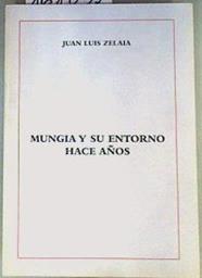 Mungia y su entorno hace unos años = Non eta Mungian, orain urte batzuk | 161035 | Zelaia Lejona, Juan Luis