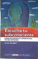 Escucha tu subconsciente: cómo reconocer y aprovechar tu voz interior | 186601 | Davidow, Jenny