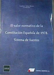 El valor normativo de la Constitución española de 1978 : sistema de fuentes | 172412 | Núñez Rivero, José María Cayetano     .. et al.