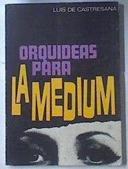 Orquideas Para La Medium | 1254 | Luis, Castresana Rodriguez