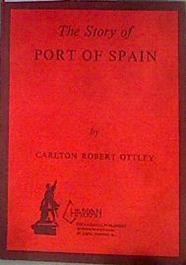 The Story of Port of Spain | 184329 | Ottley, Carlton Robert