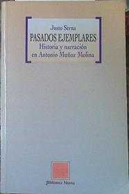 Pasados ejemplares: historia y narración en Antonio Muñoz Molina | 118922 | Serna Alonso, Justo
