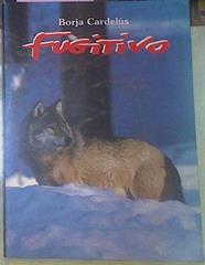 Fugitivo | 56524 | Cardelús, Borja/ilustraciones de Manuel Sosa