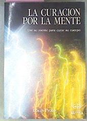 La Curacion Por La Mente Use Su Mente | 18366 | Proto Louis