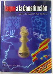 Jaque a la Constitución: de la propuesta soberanista de CIU al federalismo asimétrico de Maragall | 73194 | Jaime Ignacio del Burgo