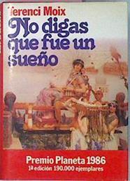 No Digas Que Fue Un Sueño | 44484 | Moix Terenci
