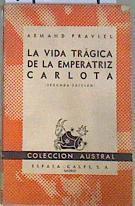 La Vida trágica de la Emperatriz Carlota | 173219 | Praviel, Armand