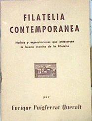 Filatelia contemporanea Hechos y especulaciones que entorpecen la buena marcha de la Filatelia | 141892 | Puigferrat Queralt, Enrique