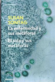 Enfermedad y sus metáforas ; Sida y sus metáforas | 187590 | Sontag, Susan (1933-2004)