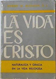 La Vida es Cristo Naturaleza y gracía en la vida religiosa | 124407 | Gleason, Robert W.
