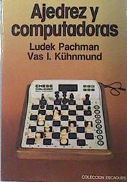 Ajedrez y computadoras | 137329 | Pachman, Ludek/Kuehnmund, Vas I.
